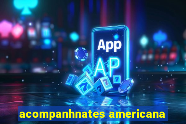 acompanhnates americana